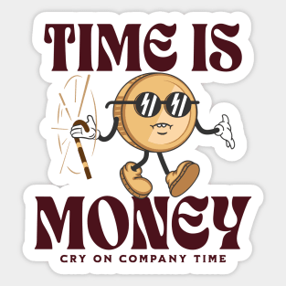 time is money - cry on company time Sticker